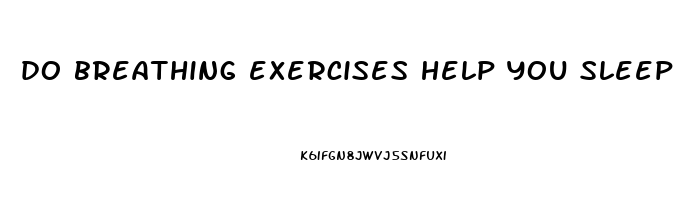 do breathing exercises help you sleep