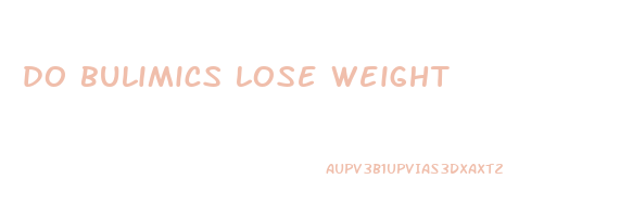 do bulimics lose weight
