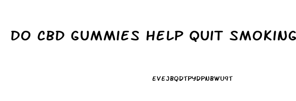 do cbd gummies help quit smoking cigarettes