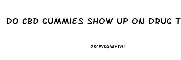 do cbd gummies show up on drug test