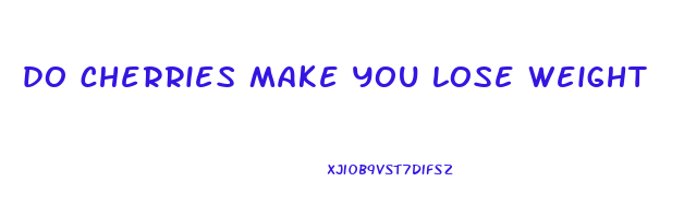 do cherries make you lose weight