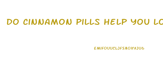 do cinnamon pills help you lose weight