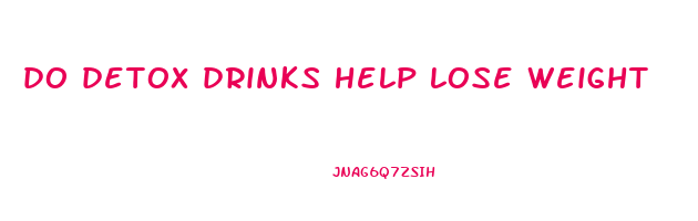do detox drinks help lose weight