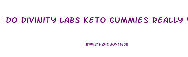 do divinity labs keto gummies really work