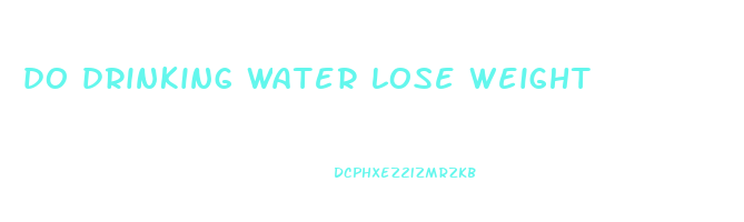 do drinking water lose weight