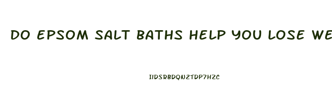 do epsom salt baths help you lose weight