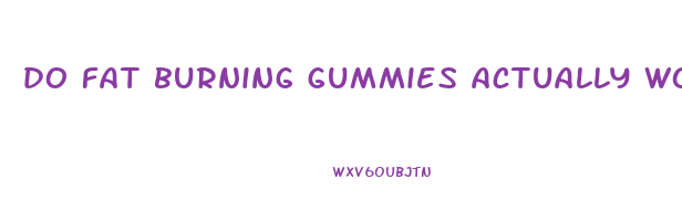 do fat burning gummies actually work