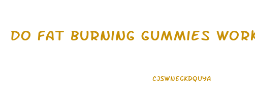 do fat burning gummies work