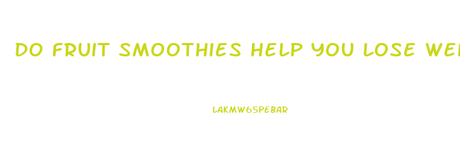 do fruit smoothies help you lose weight