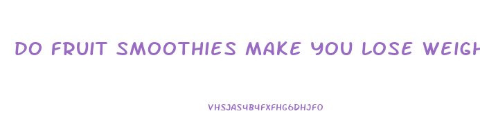 do fruit smoothies make you lose weight