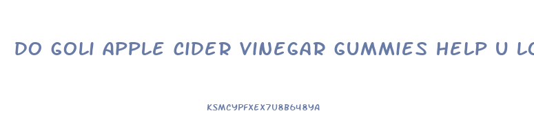 do goli apple cider vinegar gummies help u lose weight