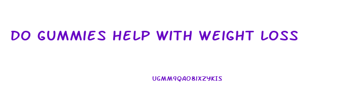 do gummies help with weight loss