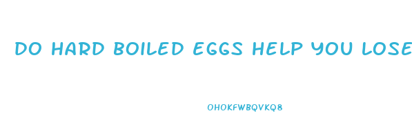do hard boiled eggs help you lose weight