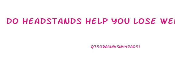 do headstands help you lose weight