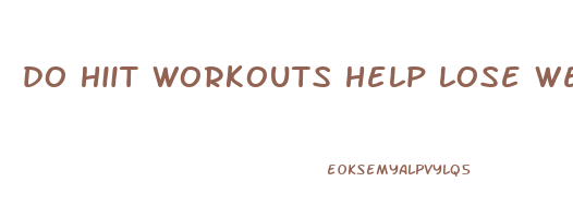 do hiit workouts help lose weight