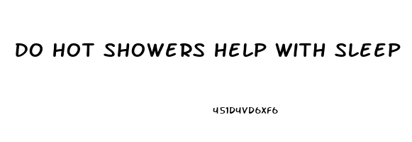 do hot showers help with sleep