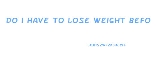 do i have to lose weight before i gain muscle