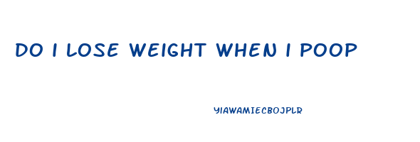 do i lose weight when i poop