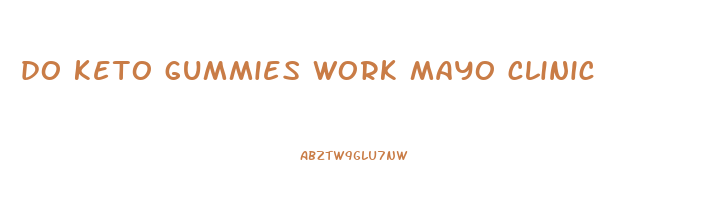 do keto gummies work mayo clinic