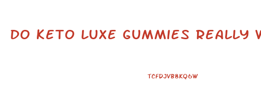 do keto luxe gummies really work