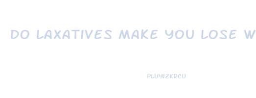 do laxatives make you lose weight reddit
