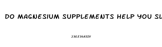 do magnesium supplements help you sleep