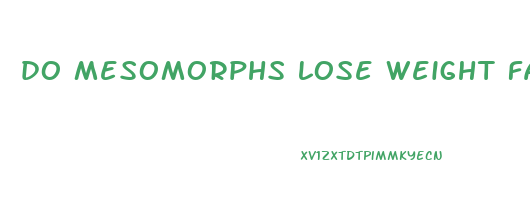 do mesomorphs lose weight fast