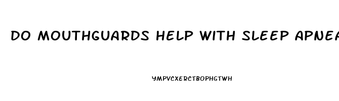 do mouthguards help with sleep apnea