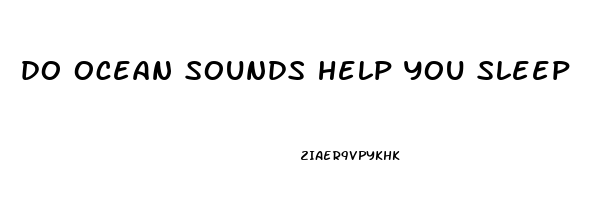 do ocean sounds help you sleep