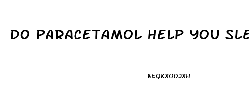 do paracetamol help you sleep