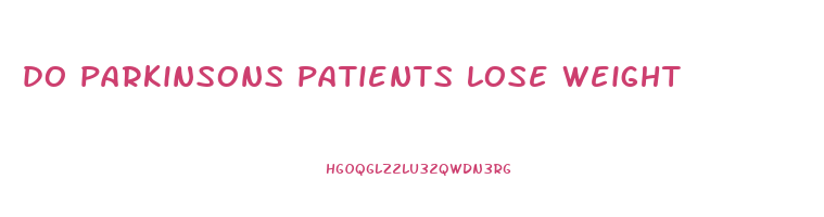 do parkinsons patients lose weight
