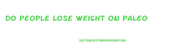 do people lose weight on paleo
