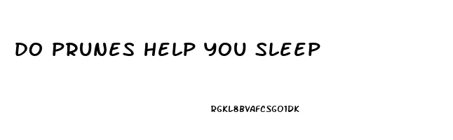 do prunes help you sleep