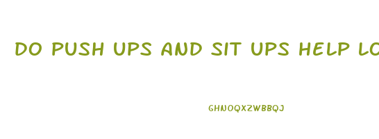do push ups and sit ups help lose weight
