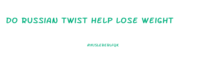 do russian twist help lose weight