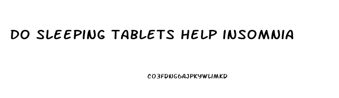 do sleeping tablets help insomnia