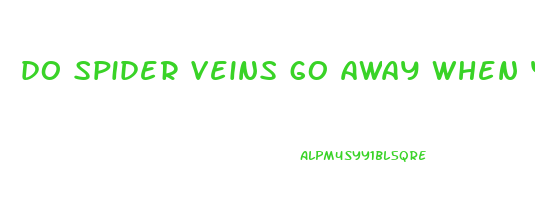 do spider veins go away when you lose weight