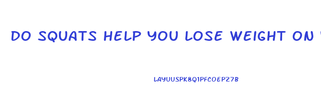 do squats help you lose weight on your stomach