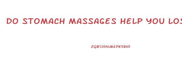 do stomach massages help you lose weight