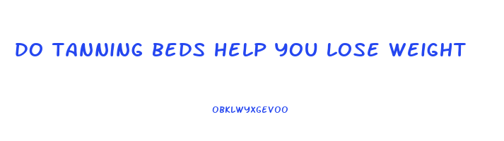 do tanning beds help you lose weight