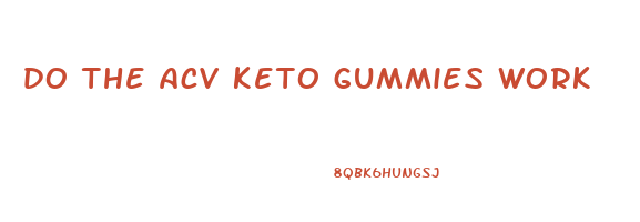 do the acv keto gummies work