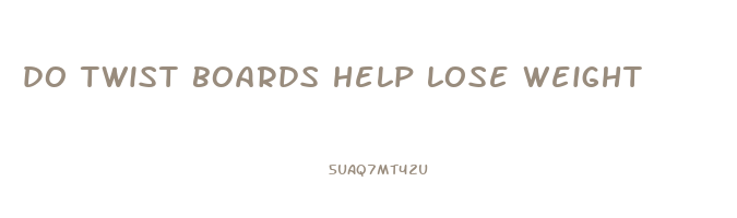 do twist boards help lose weight