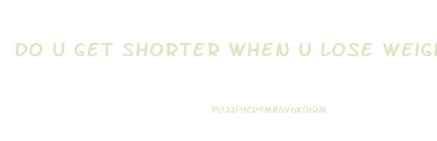 do u get shorter when u lose weight
