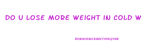 do u lose more weight in cold weather