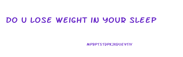 do u lose weight in your sleep