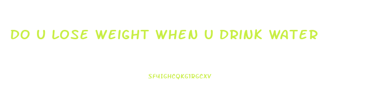 do u lose weight when u drink water