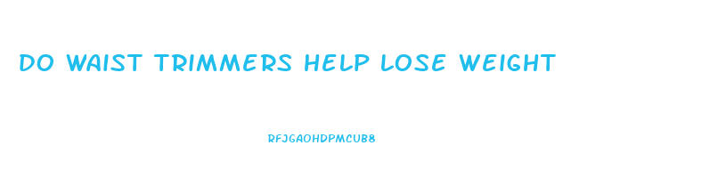 do waist trimmers help lose weight