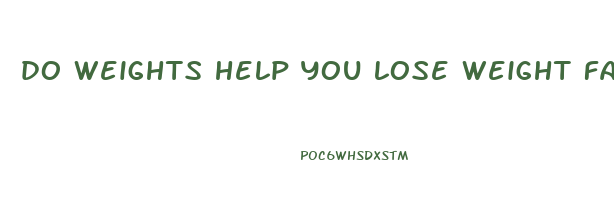 do weights help you lose weight faster