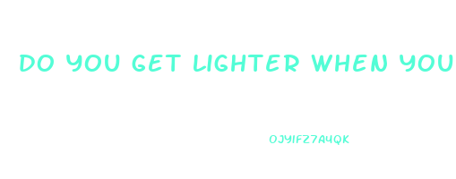 do you get lighter when you lose weight