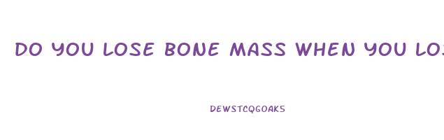 do you lose bone mass when you lose weight